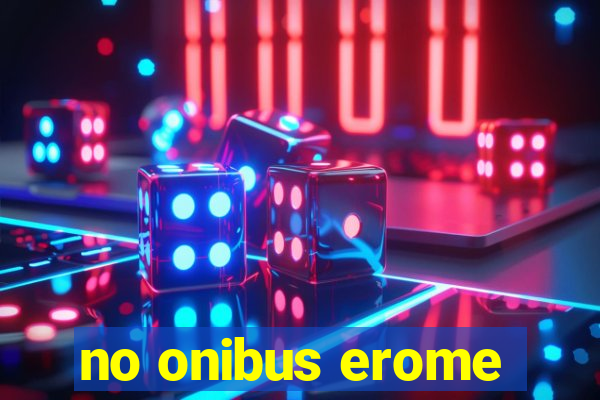 no onibus erome